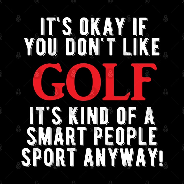 Golfer - Golf is smart people sport anyway by KC Happy Shop