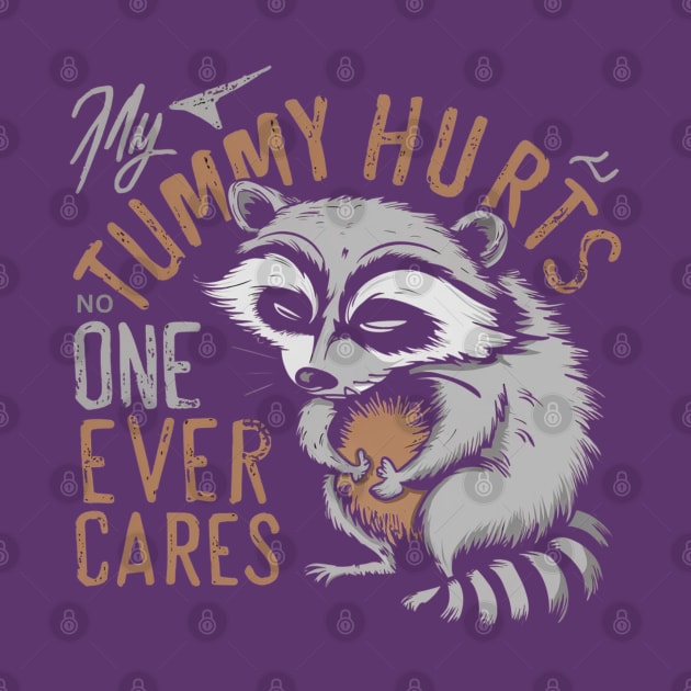 MY TUMMY HURTS LITTLE CUTE RACCOON by Lolane