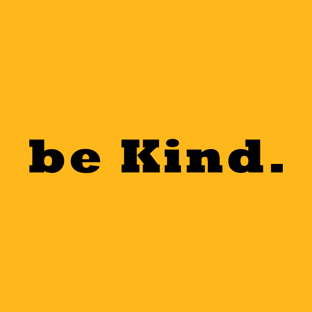 Be Kind Shirt by TheHeaven