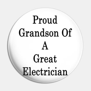 Proud Grandson Of A Great Electrician Pin