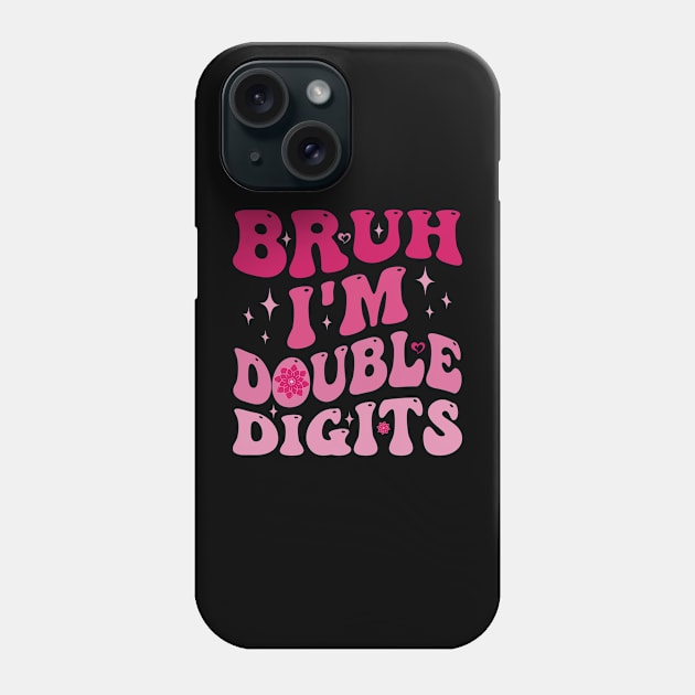 Bruh I'm Double Digits 10th Birthday 10 Year Old Phone Case by ELMADANI.ABA