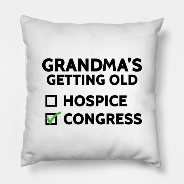 Grandma's Getting Old (Hospice or Congress) Pillow by Venus Complete