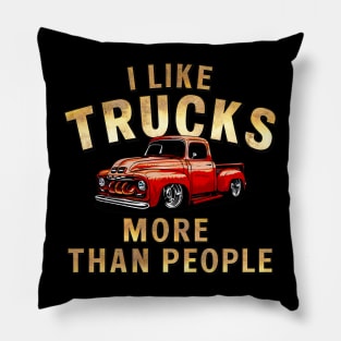 I like trucks more than people Humorous Auto Enthusiast tee 13 Pillow