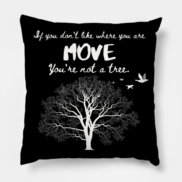 You Are Not a Tree - Move Light on Dark Pillow by TJWDraws