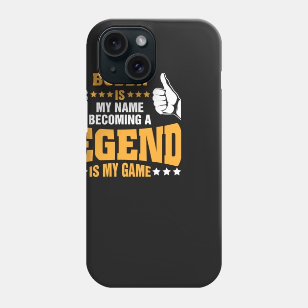 Bubba is my name becoming a legend is my game Phone Case by tadcoy