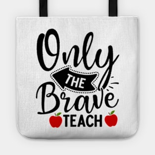 ONLY THE BRAVE TEACH Tote