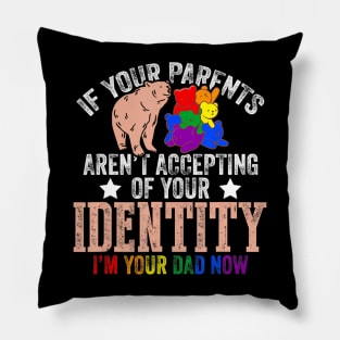 If Your Parents Aren't Accepting I'm Your Dad Now LGBT Hugs Pillow