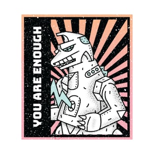 Inspirational Kaiju: Mecha Godzilla says you are enough! T-Shirt