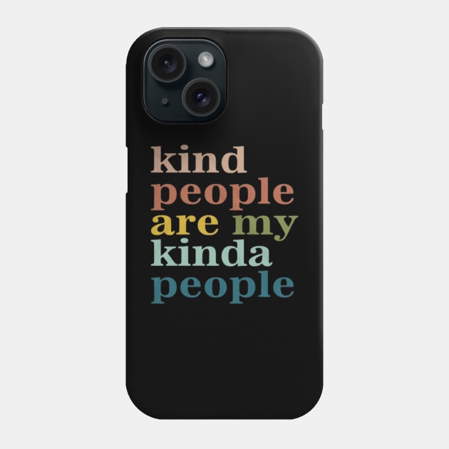 Kind People Are My Kind of People Phone Case by Ghost Of A Chance 