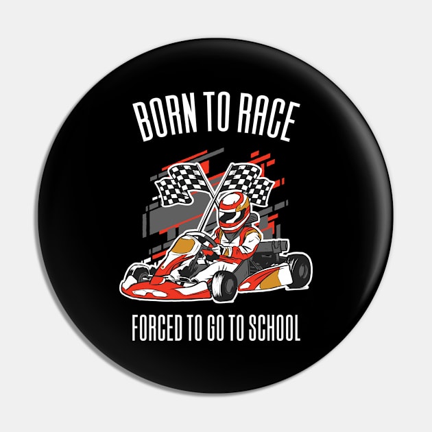 Born To Race Forced To Go To School Pin by Aajos