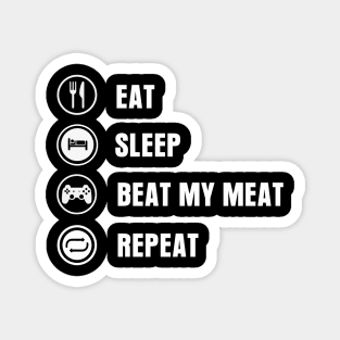 Eat Sleep Beat My Meat Repeat Magnet