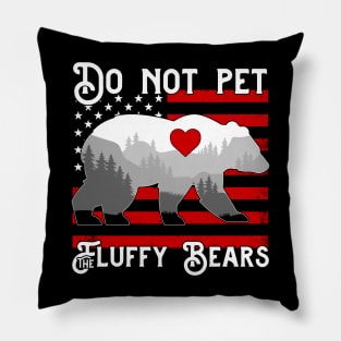 Do Not Pet the Fluffy Bears Pillow