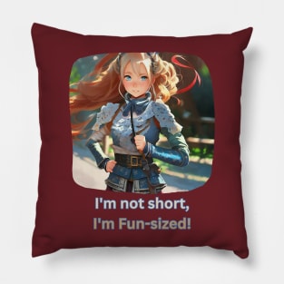 I'm not short, I'm fun-sized! (anime cute girl) Pillow