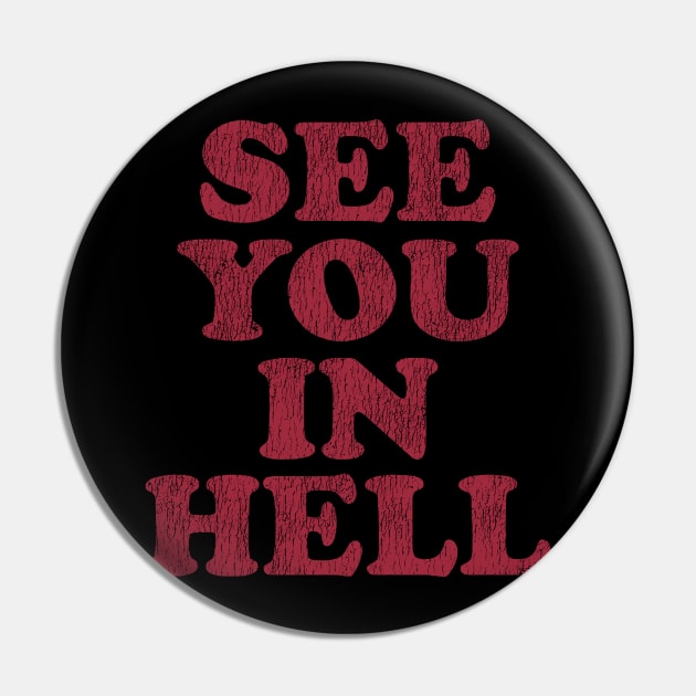 See You In Hell Vintage Pin by temres