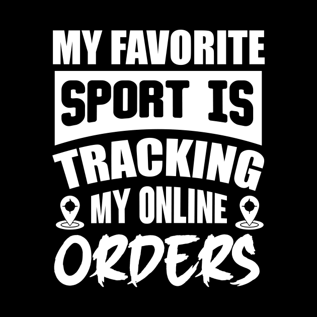 My Favorite Sport Is Tracking My Online Orders by Lasso Print