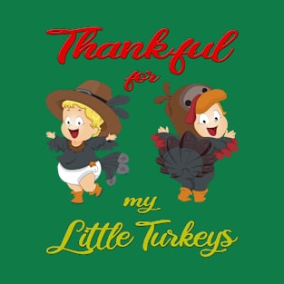 Thankful for my Little Turkeys - Cute Thanksgiving Gift T-Shirt