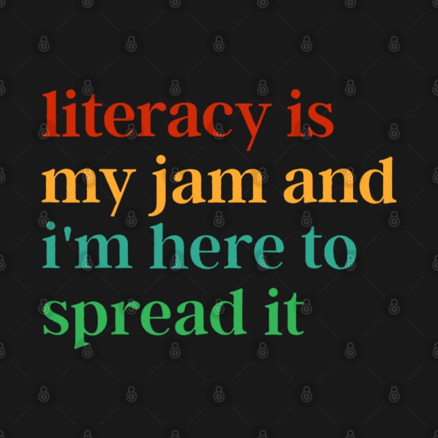 Funny Literacy Is My Jam And I'm Here To Spread It by Bubble cute 