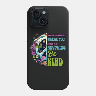 Back Print - In a World Where You Can Be Anything Be Kind - Peace Hippie Flowers Earth Phone Case