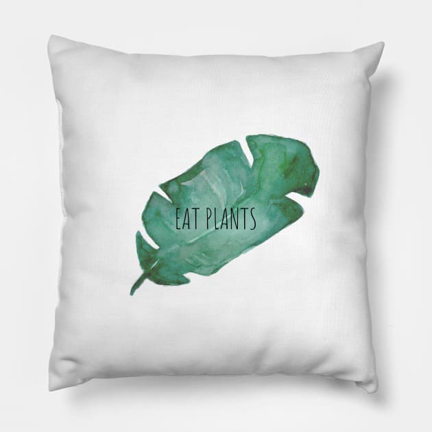 Eat Plants Pillow by VeganShirtly