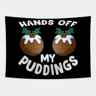 Funny Christmas hands off my puddings - funny Christmas t-shirt gift for women Tapestry