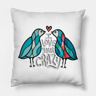 Love Your Crazy - Fun and fresh digitally illustrated graphic design - Hand-drawn art perfect for stickers and mugs, legging, notebooks, t-shirts, greeting cards, socks, hoodies, pillows and more Pillow