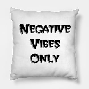 Negative Vibes Only Pillow