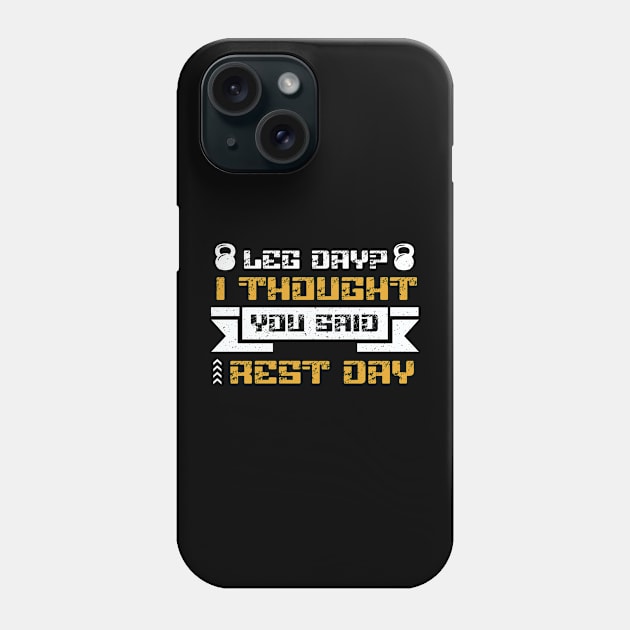 Leg Day? I Thought You Said Rest Day Phone Case by Ampzy