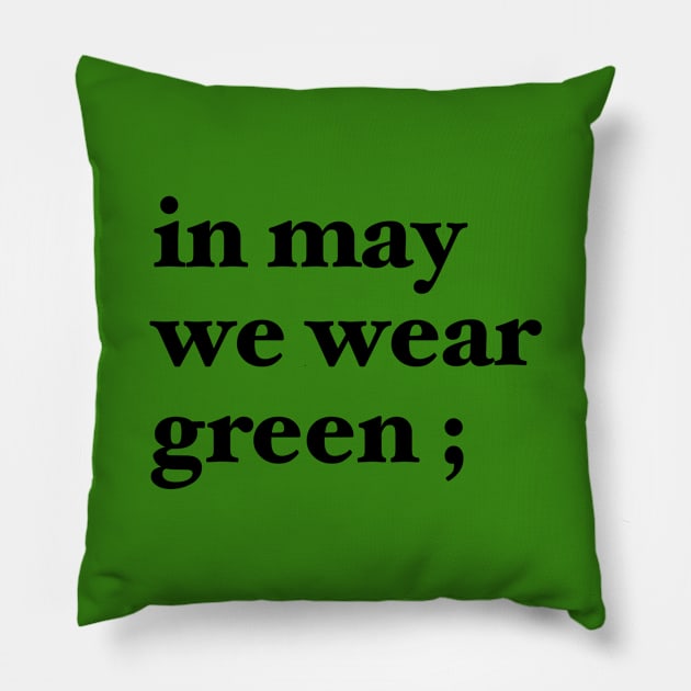 in may we wear green ; Pillow by maramyeonni.shop