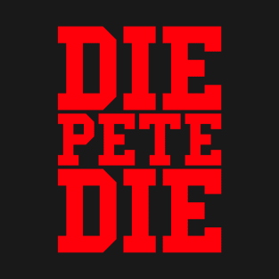 DiePeteDie (Red) T-Shirt