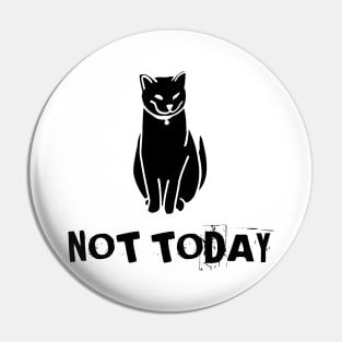 Not Today Cat Pin