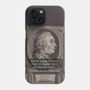 David Hume portrait and quote: Generally speaking, the errors in religion are dangerous; those in philosophy only ridiculous. Phone Case