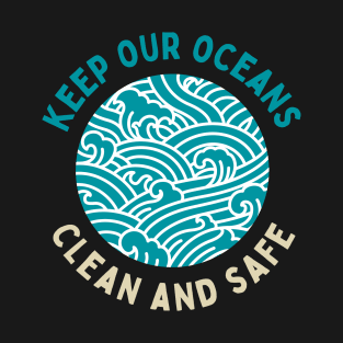 Keep Our Oceans Clean Turtle Art Cute Funny Gift Whale Sea Beach Summer Animals Love Cute Funny Gift Sarcastic Happy Fun Witty Good Spiritual Depression Anxiety Gift T-Shirt