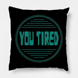 Sticker logo you tired Fun 02 Fanart Pillow