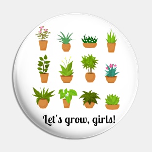 Let’s grow, girls! Pin