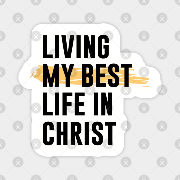 Living My Best Life In Christ Magnet by gabrielakaren