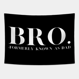 Bro - Formerly Known As Dad - Funny Father Fatherhood Tapestry