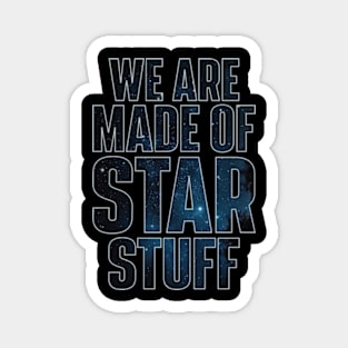 We Are Made of Star Stuff - Carl Sagan Quote Magnet