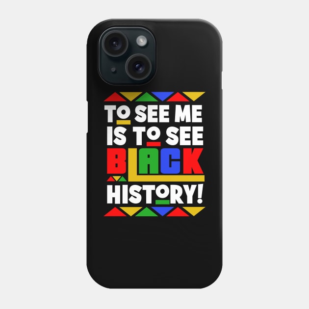 To See Me is To See Black History (Month) Phone Case by blackartmattersshop