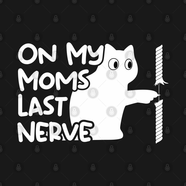 On My Moms Last Nerve by TEEPOINTER