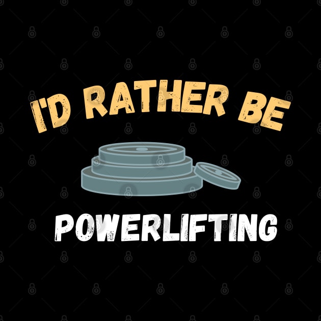 I'd rather be powerlifting by High Altitude