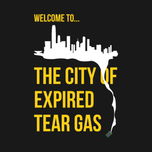 City of Expired Tear Gas -- 2019 Hong Kong Protest T-Shirt