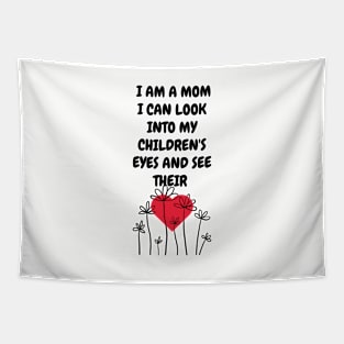 I am a Mom I can look into my children... Tapestry