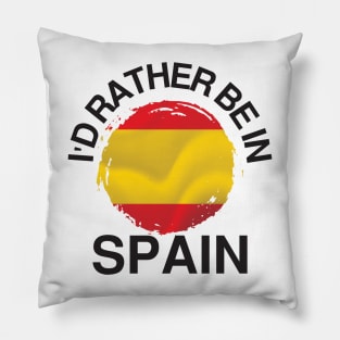 I'd Rather Be in Spain - Spain Flag Pillow