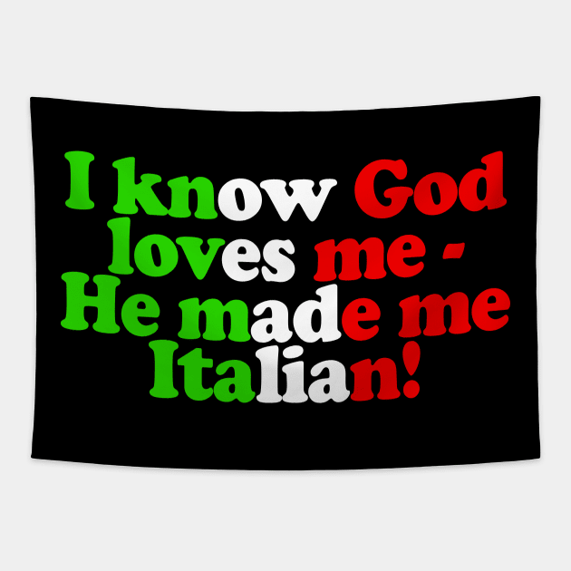 I Know God Loves Me - He Made Me Italian Tapestry by DankFutura