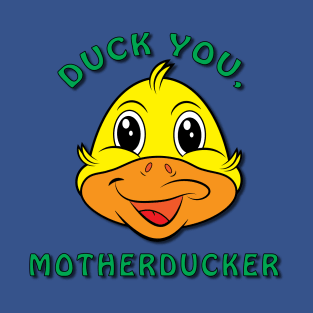 Duck You, Motherducker T-Shirt