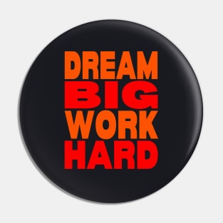 Dream big work hard Pin