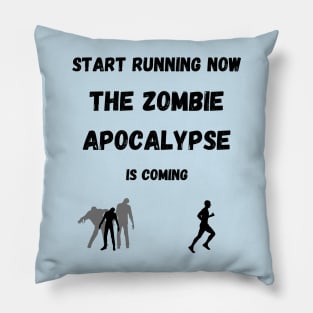 Start Running The Zombie Apocalypse is Coming Pillow