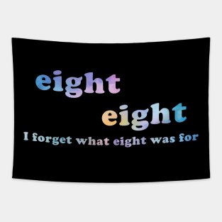 I Forget What Eight Was For Funny Sarcastic Tapestry