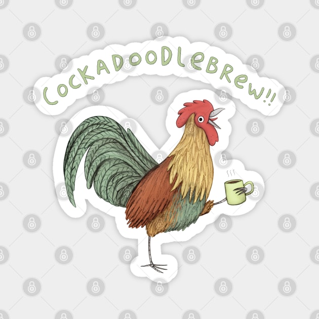 Cockadoodlebrew!! Magnet by Sophie Corrigan