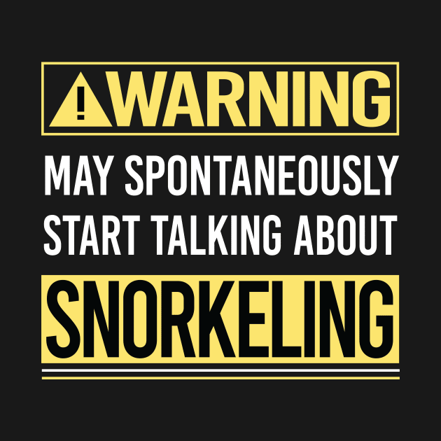 Warning About Snorkeling Snorkelling Snorkel Snorkeler by Happy Life